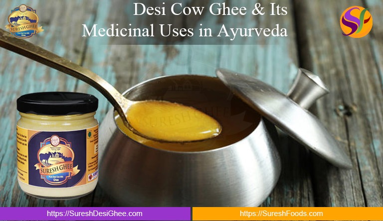 Desi Cow Ghee & Its Medicinal Uses in Ayurveda Desi Cow Ghee & Its Medicinal Uses in Ayurveda : SureshDesiGhee.com