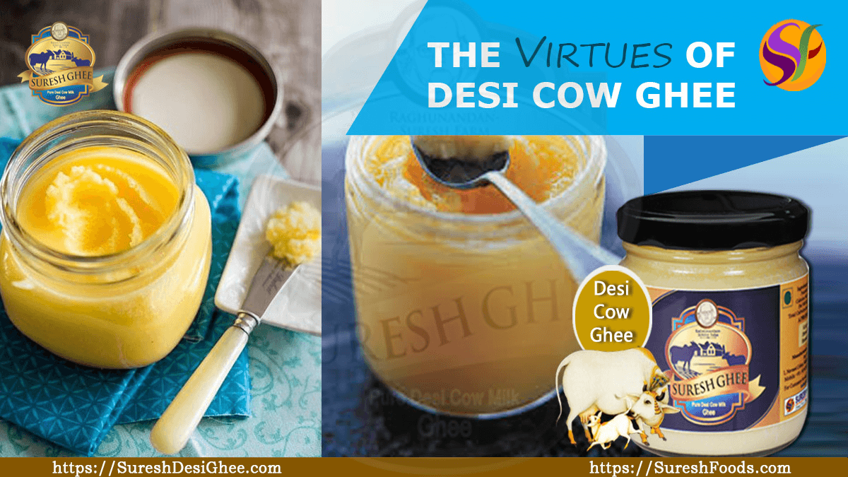 THE VIRTUES OF DESI COW GHEE : SureshDesiGhee.com