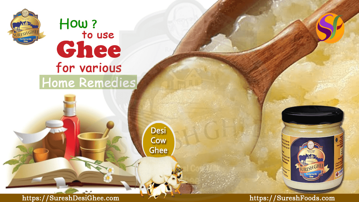 Fhee for various home remedies :SureshDesiGhee.com